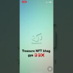 Treasure NFT is no more | treasure nft bhag gai | scam samny a gya | paisy doob gye sary