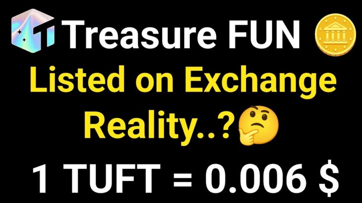 Good News🥰  $TUFT Token Listed | Treasure NFT New Update Today | Treasure FUN New Update Today |