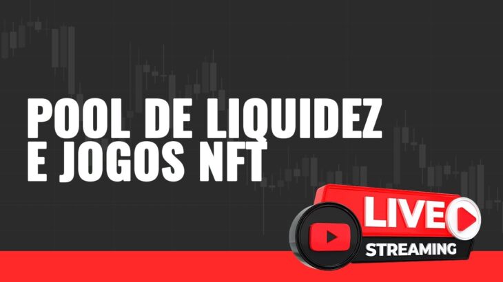 SEMANA MOVIMENTADA! JOGOS NFT E POOL DE LIQUIDEZ.