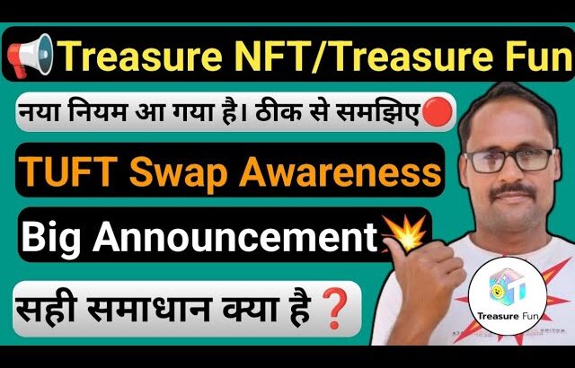 Treasure NFT Awareness || Treasure Fun New Update | TUFT New Rules || All Problem Solved || Big News