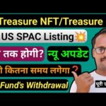 Treasure NFT Big Update || US Spac Listing Information || Treasure Fun Good News || कितना समय लगेगा