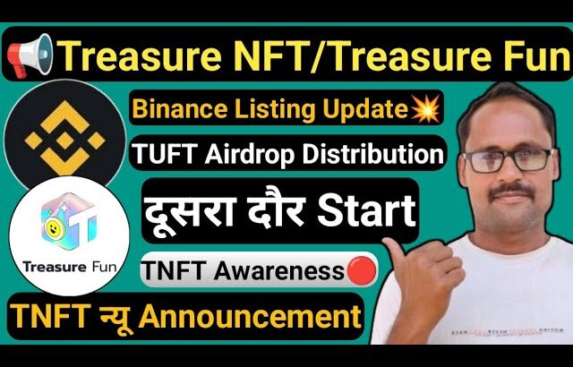 Treasure NFT Good News | Treasure Fun New Update | Binance Listing Information || TUFT Token Airdrop