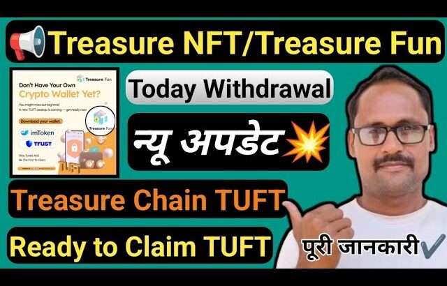 Treasure NFT Good News || Treasure Fun New Update || Withdrawal Time Update || TUFT TOKEN Claim News