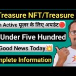 Treasure NFT Good News || Treasure Fun | Non Active User Big Update || Under Five Hundred New Update