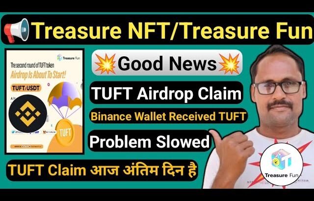 Treasure NFT New Update || Treasure Fun Good News || TUFT Airdrop Claim || TUFT All Problem Solved |