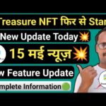 Treasure NFT फिर से Start || Treasure Fun 15 मई की अपडेट || Complete Information || Good News Today