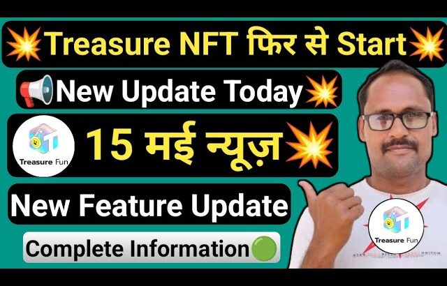Treasure NFT फिर से Start || Treasure Fun 15 मई की अपडेट || Complete Information || Good News Today