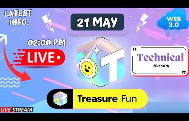 Treasure NFT/FUN : LIVE 🔴21 MAY 2025 : LATEST INFORMATION & TECHNICAL SESSION ABOUT TREASURE