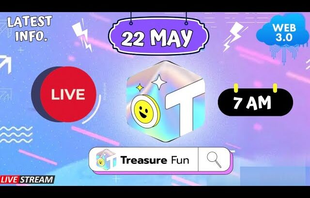 Treasure NFT/FUN : LIVE 🔴22 MAY 2025 : LATEST INFORMATION & TECHNICAL SESSION ABOUT TREASURE