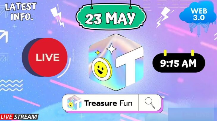 Treasure NFT/FUN : LIVE 🔴23 MAY 2025 : LATEST INFORMATION ABOUT TREASURE