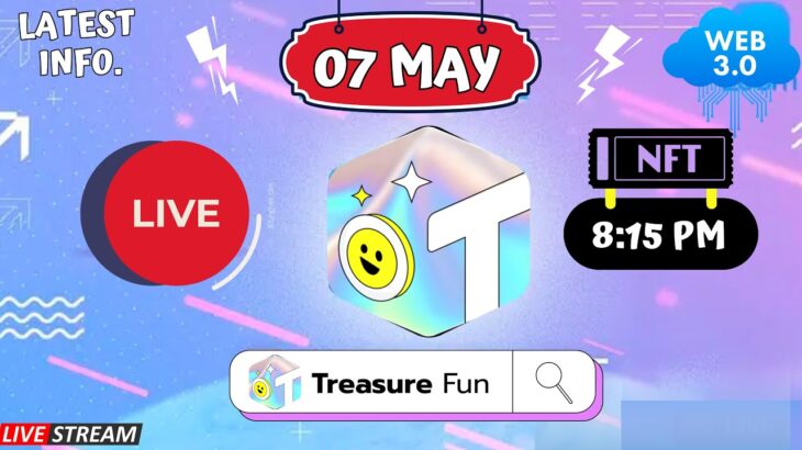 Treasure NFT/Fun : LIVE 🔴07 MAY 2025 : LATEST INFORMATION ABOUT TREASURE