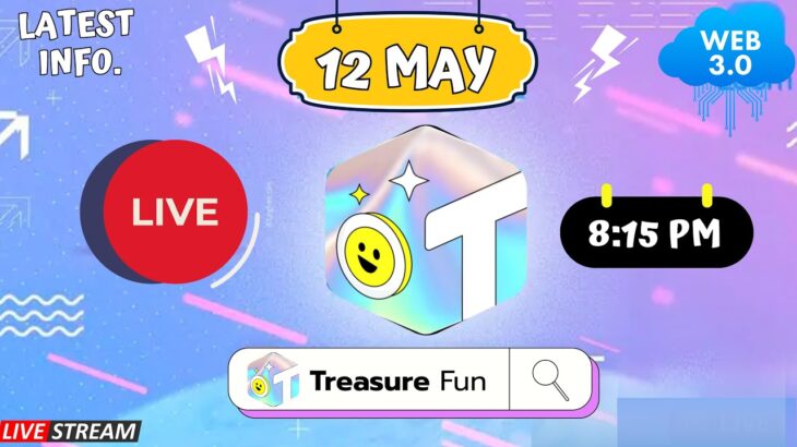 Treasure NFT/Fun : LIVE 🔴12 MAY 2025 : LATEST INFORMATION ABOUT TREASURE