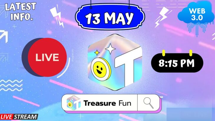 Treasure NFT/Fun : LIVE 🔴13 MAY 2025 : LATEST INFORMATION ABOUT TREASURE