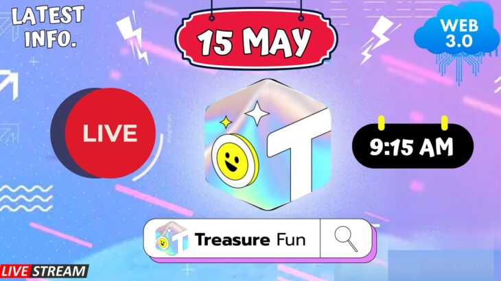 Treasure NFT/Fun : LIVE 🔴15 MAY 2025 : LATEST INFORMATION ABOUT TREASURE