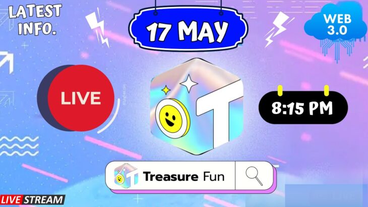 Treasure NFT/Fun : LIVE 🔴17  MAY 2025 : LATEST INFORMATION ABOUT TREASURE