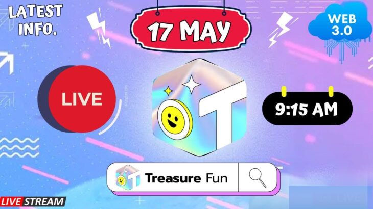 Treasure NFT/Fun : LIVE 🔴17  MAY 2025 : LATEST INFORMATION ABOUT TREASURE