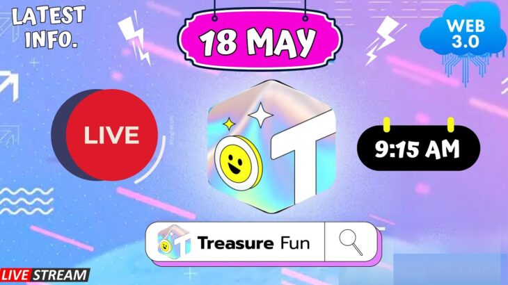Treasure NFT/Fun : LIVE 🔴18  MAY 2025 : LATEST INFORMATION ABOUT TREASURE