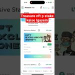treasure nft p stake kaise krein…