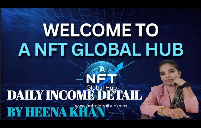 A GLOBAL NFT DAILY INCOME DETAIL HEENA KHAN MAM