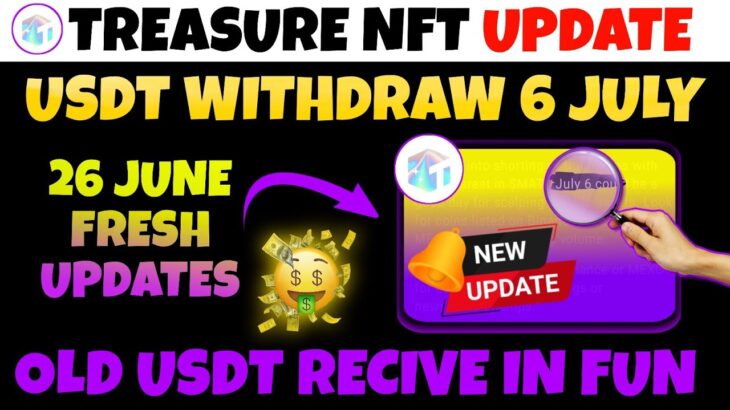 CONGRATS 🥳 TREASURE NFT USDT WITHDRAWAL 6 JULY | TREASURE NFT NEW UPDATE TODAY | TREASURE FUN UPDATE