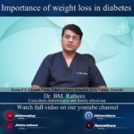 Importance of weight loss in diabetes, expalined by Dr. BM. Rathore