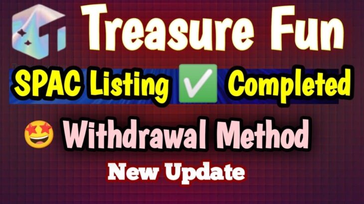 Treasure Fun Withdrawal Updates || Today New Update || Treasure Nft Spac Listing