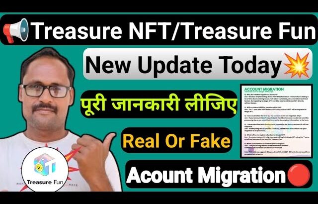 Treasure NFT New update || Treasure Fun || Acount Migration Update || पूरी जानकारी लिजिए || Big News
