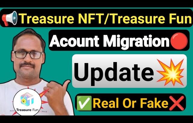 Treasure NFT | Treasure Fun | Account Migration Update || Real Or Fake || New Update || पूरी जानकारी