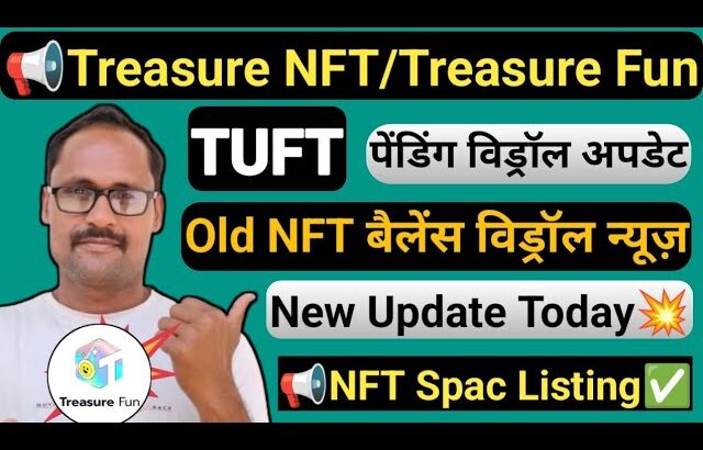 Treasure NFT || Treasure Fun || New Update Today || Old NFT Update || NFT Spac Listing || TUFT Toke