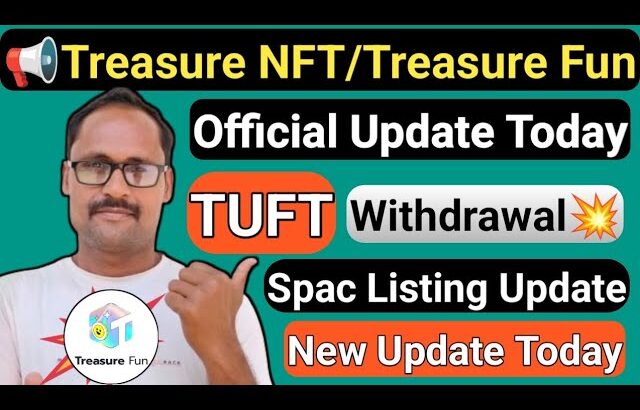 Treasure NFT || Treasure Fun || New Update Today || जानिए सच क्या है || TUFT Token | Withdrawal News