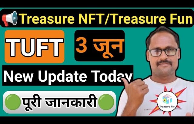 Treasure NFT || Treasure Fun Update Today || TUFT Token || 3 जून न्यू अपडेट || Complete Information