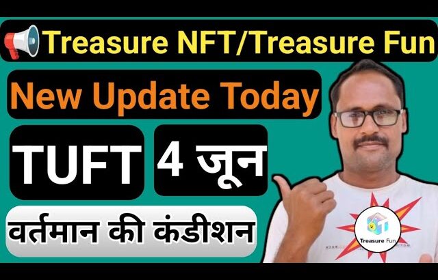 Treasure NFT Update Today || Treasure Fun || TUFT Token || 4 जून न्यू अपडेट || Complete Information