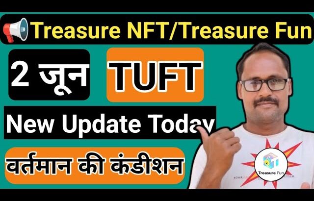 Treasure NFT Update || Treasure Fun New Update Today || 2 जून न्यू अपडेट || TUFT Token Information |