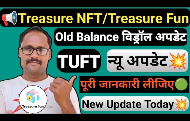 Treasure NFT Update || Treasure Fun || New Update Today || पूरी जानकारी लिजिए || TUFT Token Update |