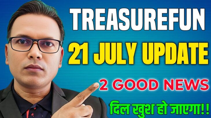 21 July 2025//Treasure NFT/FUN  New Update Today//2 Good News//दिल खुश हो जाएगा!!