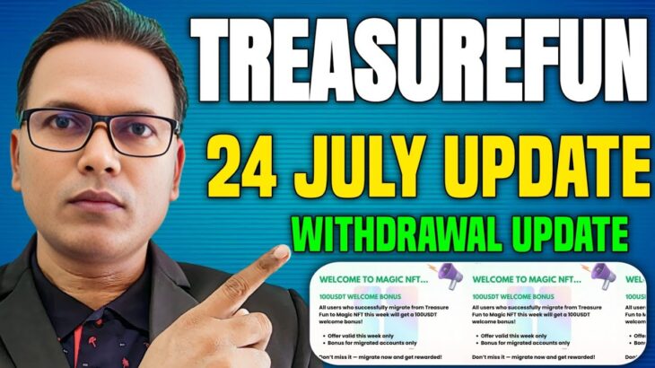 24 July 2025//Treasure NFT//treasure fun New update//Withdrawal update//TUFT Listing..