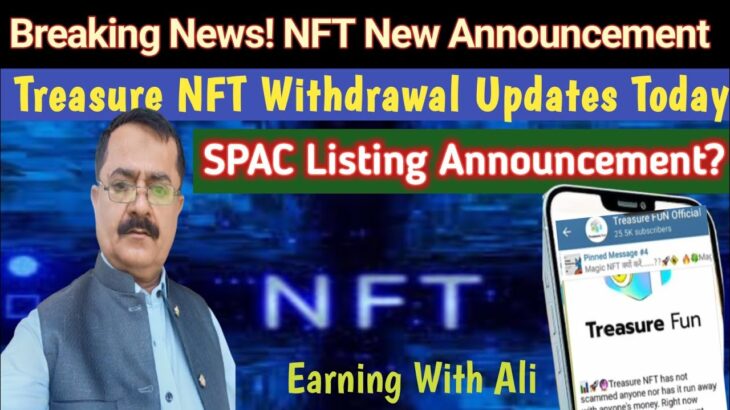 Breaking News!| Treasure NFT Withdrawal Announcement |Treasure Fun New Updates | NFT SPAC Listing.
