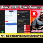July 24, 2025 Good NEWS TUFT token treasure NFT magic NFT ka crackdown shuru withdraw band? Aur Karo
