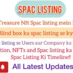 SPAC listing Kya hae!|| Treasure Nft, Blind box, Auction, inn sb ka Spac Listing Se Relation🤩||