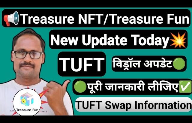 Treasure Fun New Update || Treasure NFT || Withdrawal Information || TUFT Swap पूरी जानकारी लीजिए ||