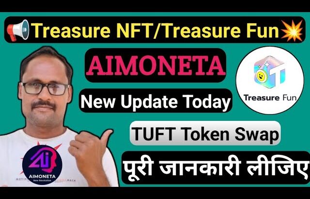 Treasure NFT || Treasure Fun || Aimoneta || New Update Today || TUFT Listing Update || पूरी जानकारी