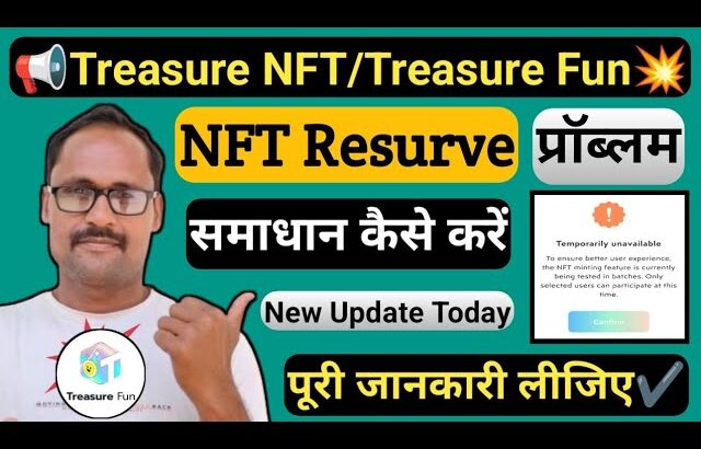 Treasure NFT || Treasure Fun || New Update || NFT Resurve Problem || पूरी जानकारी लीजिए || TUFT टोकन