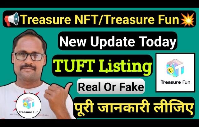 Treasure NFT || Treasure Fun || New Update Today | TUFT Listing || Real Or Fake | पूरी जानकारी लीजिए