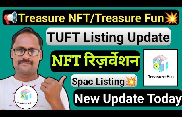 Treasure NFT Update || Treasure Fun || New Update Today | TUFT Token | Listing Update | Spac Listing