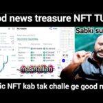 August 23, 2025 GOOD NEWS treasure NFT TUFT sabki suni gai magic NFT kab tak challe ge good News