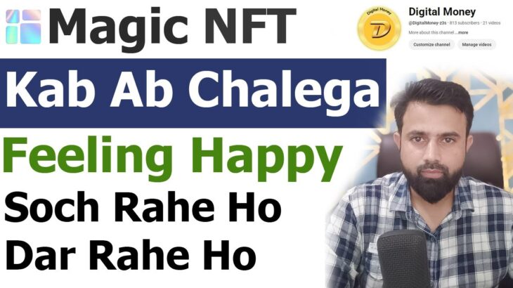 Magic NFT News Update – Kab Ab Chalega Feeling Happy – Soch Rahe Ho Dar Rahe Ho