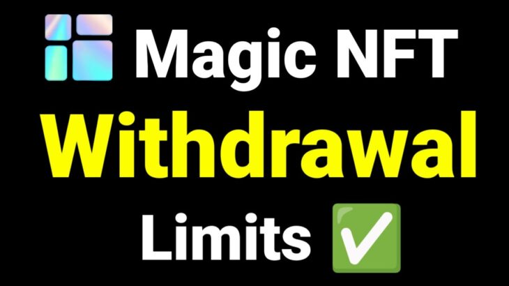 Magic NFT Withdrawal Limits | Magic NFT Withdrawal Time