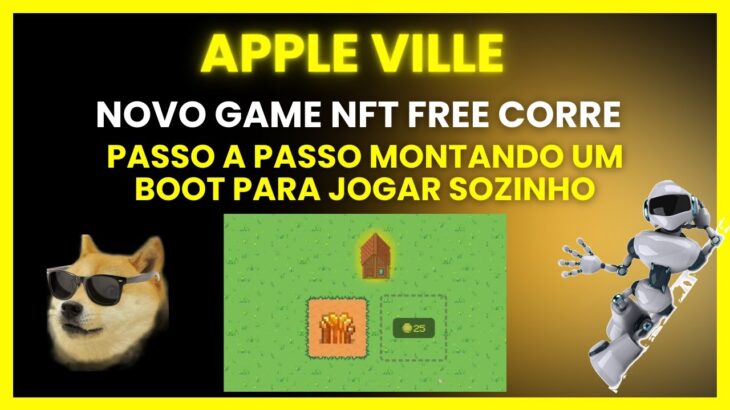 NOVO GAME NFT | APPLEVILLE | COMO FAZER UM BOOT JOGAR SOZINHO!!!