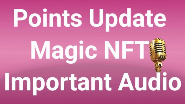 Points Update Magic NFT Important Audio