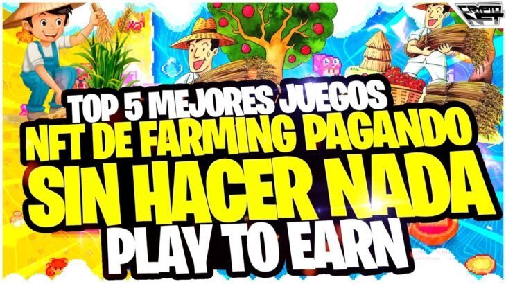 🤑 TOP 5 MEJORES JUEGOS NFT de FARMING PAGANDO GRATIS 🤑 LOS MEJORES JUEGOS NFT PLAY TO EARN 2025 🔥
